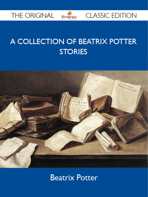 Title details for A Collection of Beatrix Potter Stories - The Original Classic Edition by Beatrix Potter - Wait list